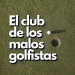 Logo of the podcast El Club de los Malos Golfistas Podcast El Club de los Malos Golfistas