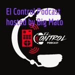 Logo of the podcast El Control Podcast hosted by Big Mato Podcast El Control Podcast hosted by Big Mato