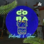 Logo of the podcast El Cora Y El Yaki ''Podcast & Show'' Podcast El Cora Y El Yaki ''Podcast & Show''
