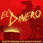 El Dinero - Damit Dir Geldanlage nicht spanisch vorkommt! El Dinero - Damit Dir Geldanlage nicht spanisch vorkommt!
