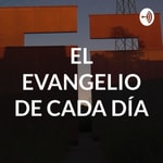 Logo of the podcast EL EVANGELIO DE CADA DÍA Podcast EL EVANGELIO DE CADA DÍA