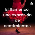 Logo of the podcast El flamenco, una expresión de sentimientos Podcast El flamenco, una expresión de sentimientos