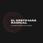 El Gesto Más Radical Podcast El Gesto Más Radical