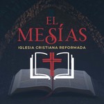 Logo of the podcast El Mesías - Iglesia Cristiana Reformada en Puerto Vallarta Podcast El Mesías - Iglesia Cristiana Reformada en Puerto Vallarta