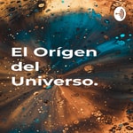Logo of the podcast El Orígen del Universo. Podcast El Orígen del Universo.