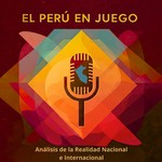 Logo of the podcast El Perú en Juego: Análisis de la realidad nacional e internacional Podcast El Perú en Juego: Análisis de la realidad nacional e internacional