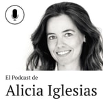Logo of the podcast El podcast de Alicia Iglesias Podcast El podcast de Alicia Iglesias