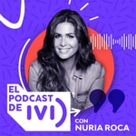 Logo of the podcast El Podcast de IVI con Nuria Roca Podcast El Podcast de IVI con Nuria Roca