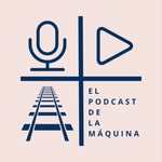 Logo of the podcast El Podcast de la Máquina Podcast El Podcast de la Máquina