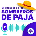 El Podcast de los Sombreros de Paja - One Piece El Podcast de los Sombreros de Paja - One Piece