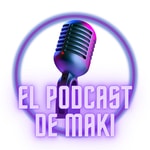 Podcast El Podcast de Maki