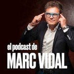 El Podcast de Marc Vidal Podcast El Podcast de Marc Vidal