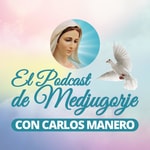 Logo of the podcast El Podcast de Medjugorje con Carlos Manero Podcast El Podcast de Medjugorje con Carlos Manero