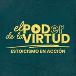 El Poder De La Virtud - Estoicismo En Acción Podcast El Poder De La Virtud - Estoicismo En Acción