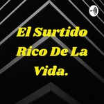Logo of the podcast El Surtido Rico De La Vida. Podcast El Surtido Rico De La Vida.