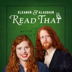 Logo of the podcast Eleanor & Alasdair Read That Podcast Eleanor & Alasdair Read That