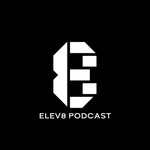 Logo of the podcast Elev8 Podcast Podcast Elev8 Podcast