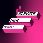 Logo of the podcast ElevateHer Podcast ElevateHer
