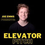 Elevator Pitch: Hosted By Joe Ennis Podcast Elevator Pitch: Hosted By Joe Ennis