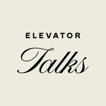 Elevator Talks Podcast Elevator Talks