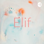 Logo of the podcast Elif Podcast Elif