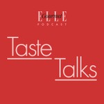Podcast ELLE Gourmet Taste Talks