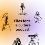 Logo of the podcast Elles font la culture Podcast Elles font la culture
