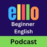 Logo of the podcast ELLLO Beginner English Podcast Podcast ELLLO Beginner English Podcast