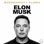 Logo of the podcast Elon Musk - Biography Flash Podcast Elon Musk - Biography Flash