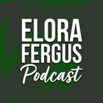 Elora Fergus Podcast Podcast Elora Fergus Podcast