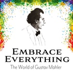 Logo of the podcast Embrace Everything - The World of Gustav Mahler Logo of the podcast Embrace Everything - The World of Gustav Mahler