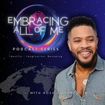 Embracing All of Me Podcast Embracing All of Me