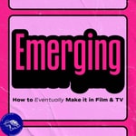Logo of the podcast Emerging: How to Eventually Make it in Film & TV Podcast Emerging: How to Eventually Make it in Film & TV