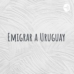 Logo of the podcast Emigrar a Uruguay Podcast Emigrar a Uruguay