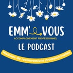 Emmetvous - Histoires de reconversions professionnelles