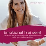 Emotional frei sein! Podcast Emotional frei sein!