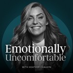 Emotionally Uncomfortable Podcast Emotionally Uncomfortable
