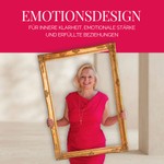 Emotionsdesign – Für innere Klarheit, emotionale Stärke und erfüllte Beziehungen Podcast Emotionsdesign – Für innere Klarheit, emotionale Stärke und erfüllte Beziehungen