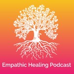 Logo of the podcast Empathic Healing Podcast Podcast Empathic Healing Podcast