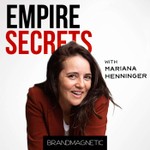 Empire Secrets of Digital Marketing with Mariana Henninger Podcast Empire Secrets of Digital Marketing with Mariana Henninger