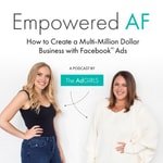 Logo of the podcast Empowered AF: How to Create A Multi-Million Dollar Business with Facebook™️ Ads Podcast Empowered AF: How to Create A Multi-Million Dollar Business with Facebook™️ Ads