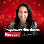 Empowered Business Podcast Empowered Business