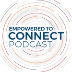 Empowered to Connect Podcast Podcast Empowered to Connect Podcast
