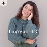 EmpowerHER by Corinne Ruf Podcast EmpowerHER by Corinne Ruf