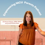 Empowering NICU Parents' Podcast Podcast Empowering NICU Parents' Podcast