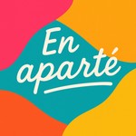 Podcast En aparté 🎙️
