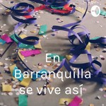 Logo of the podcast En Barranquilla se vive así Podcast En Barranquilla se vive así