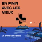 Logo of the podcast EN FINIR AVEC LES VIEUX - La Grande Croisière Podcast EN FINIR AVEC LES VIEUX - La Grande Croisière