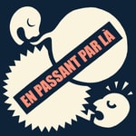 Logo of the podcast En Passant Par Là Podcast En Passant Par Là