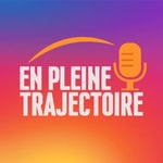 Podcast En Pleine Trajectoire